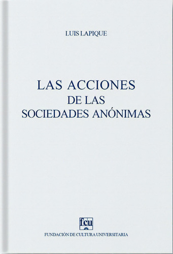 Las Acciones De Las Sociedades Anónimas, De Luis Lapique. Editorial Fundacion De Cultura Universitaria, Tapa Blanda, Edición 1 En Español