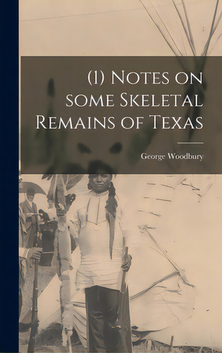 (1) Notes On Some Skeletal Remains Of Texas, De Woodbury, George 1902-. Editorial Hassell Street Pr, Tapa Dura En Inglés