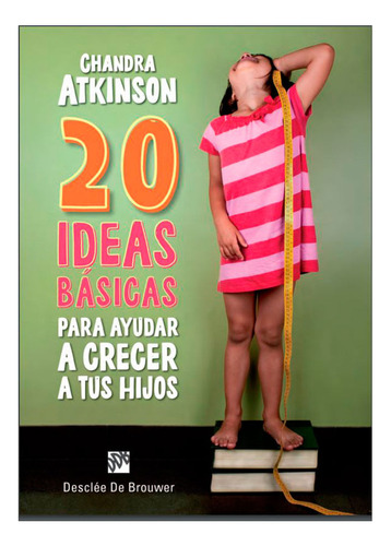 Libro 20 Ideas Básicas Para Ayudar A Crecer A Tus Hijos