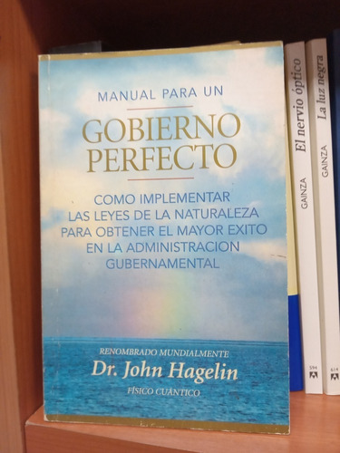 Manual Para Un Gobierno Perfecto. Hagelin John