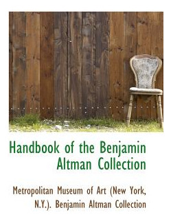 Libro Handbook Of The Benjamin Altman Collection - Museum...