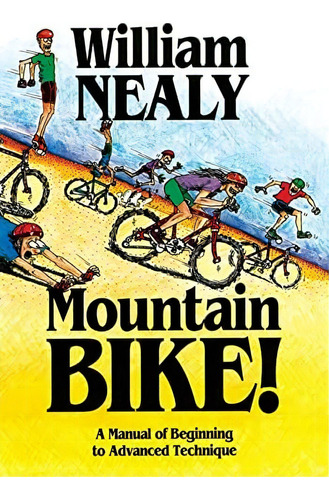 Mountain Bike!: A Manual Of Beginning To Advanced Technique, De Nealy, William. Editorial Menasha Ridge Press, Tapa Blanda En Inglés