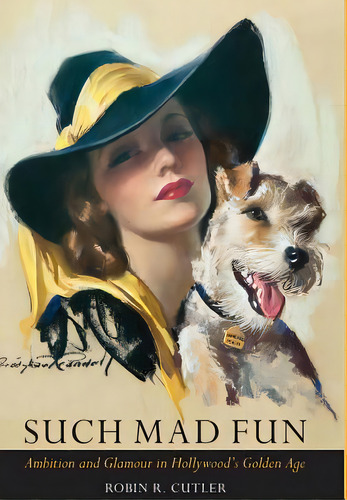 Such Mad Fun: Ambition And Glamour In Hollywood's Golden Age, De Cutler, Robin R.. Editorial Lightning Source Inc, Tapa Dura En Inglés