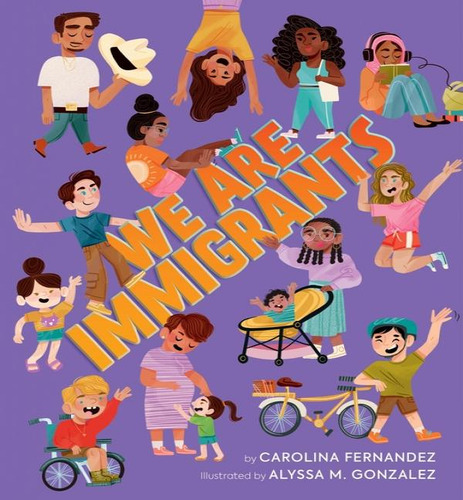 We Are Immigrants, De Fernandez Carolina. Editorial Running Press Kids En Inglés, 2024