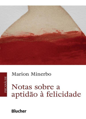 Notas Sobre A Aptidão À Felicidade, De Minerbo, Marion. Editora Edgard Blucher, Capa Mole Em Português