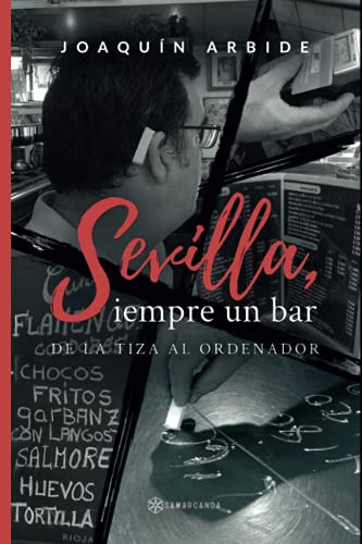 Sevilla Siempre Un Bar: De La Tiza Al Ordenador -sin Colecci