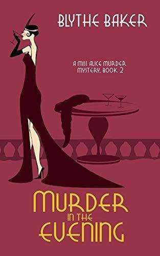 Murder In The Evening (a Miss Alice Murder Mystery), de Baker, Blythe. Editorial Independently Published en inglés