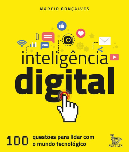 Inteligência Digital: 100 Questões Para Lidar Com O Mundo, De Gonçalves, Marcio. Editora Matrix, Capa Mole Em Português