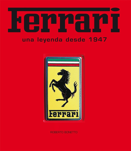 Ferrari, Una Leyenda Desde 1947 - Roberto Bonetto