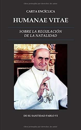 Carta Enciclica Humanae Vitae Sobre La Regulacion., De Vi, Su Santidad Pa. Editorial Independently Published En Español