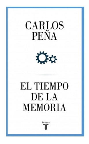 Libro El Tiempo De La Memoria - Carlos Peña