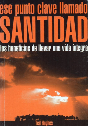 Ese Punto Clave Llamado Santidad - Ted Hughes