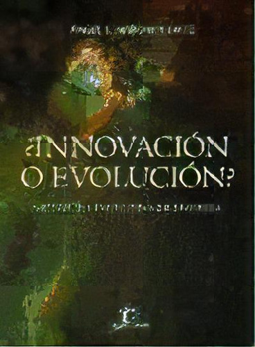 Innovacion O Evolucion ?, De Angel L. Arbones Ortiz. Editorial Diaz De Santos, Tapa Blanda, Edición 2007 En Español