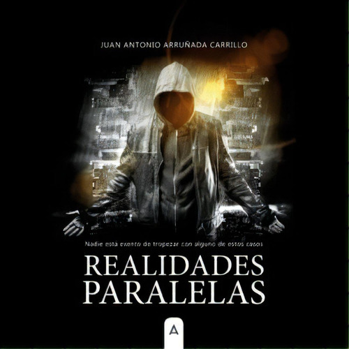 Realidades Paralelas, De Juan Antonio Arruñada Carrillo. Editorial Aliar 2015 Ediciones, S.l., Tapa Blanda En Español