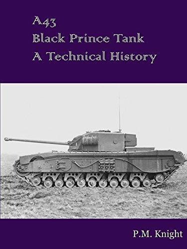A43 Black Prince Tank Una Historia Técnica: P M Knight