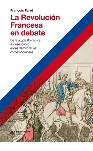 Revolucion Francesa En Debate - Furet - Siglo Xxi - Libro