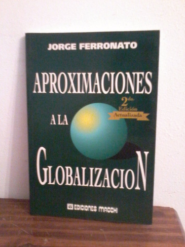 Aproximaciones A La Globalizacion  Jorge Ferronato    Macchi