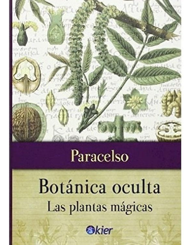 Botanica Oculta Las Plantas Magicas - Paracelso - Kier Libr
