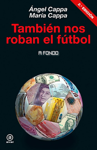 También Nos Roban El Fútbol De Ángel Cappa Y María Cappa