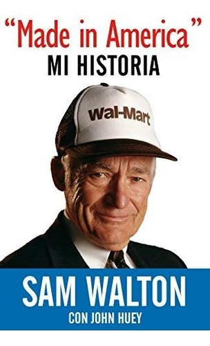 Libro : Made In America: Mi Historia  - Walton, Sam