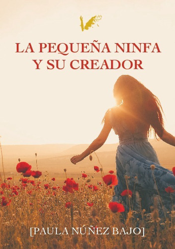 La pequena ninfa y su Creador, de Paula Nunez Bajo., vol. No aplica. Editorial ANGELS FORTUNE EDITIONS, tapa blanda en español, 2023