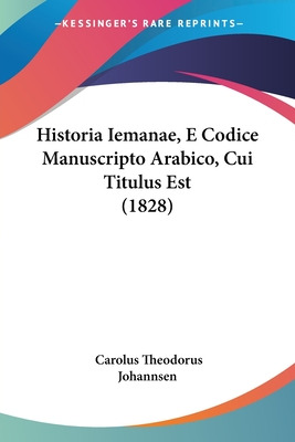 Libro Historia Iemanae, E Codice Manuscripto Arabico, Cui...