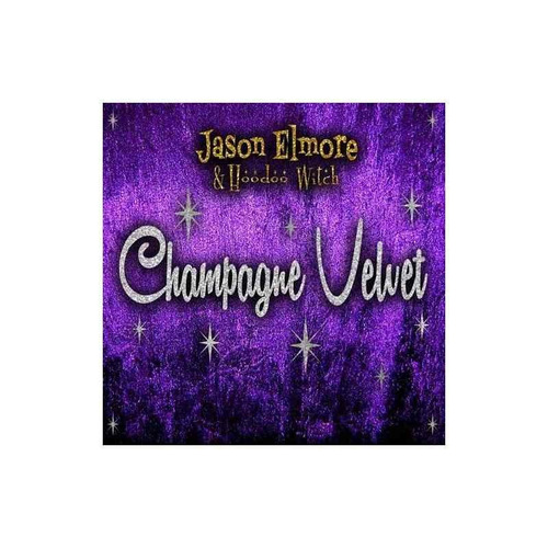 Elmore Jason / Hoodoo Witch Champagne Velvet Usa Import Cd