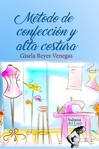 Libro: Método De Confección Y Alta Costura (spanish Edition)
