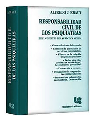 Responsabilidad Civil De Los Psiquiatras - Kraut, Alfredo J