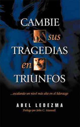 Libro Cambie Sus Tragedias En Triunfos - Abel Ledezma