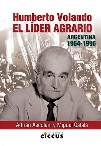 Humberto Volando.el Lider Agrario Argentina (1964-1996 - #d