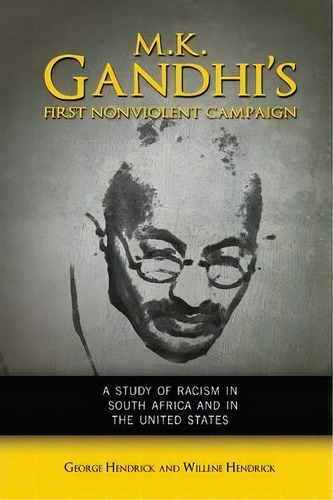 M. K. Gandhi's First Nonviolent Campaign, De George Hendrick. Editorial Teneo Press, Tapa Blanda En Inglés