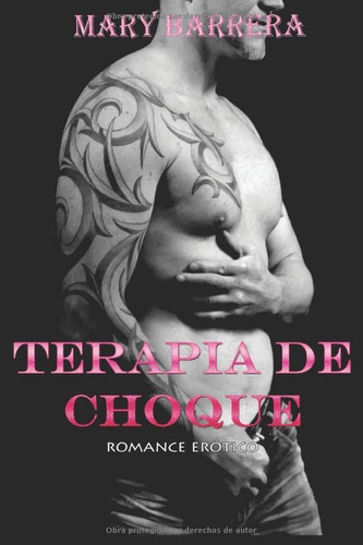 Terapia De Choque (spanish Edition): Romance Erótico, De Barrera, Mary., Vol. 1. Editorial Oem, Tapa Blanda En Español