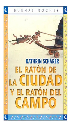 El Raton De La Ciudad Y El Raton Del Campo, Kathrin Scharer