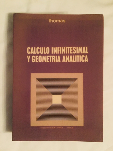 Cálculo Infinitesimal Y Geometría Analítica / Thomas