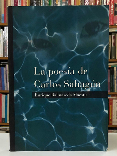 La Poesía De Carlos Sahagún - Enrique Balmaseda - Maestu
