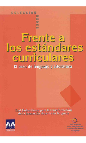 FRENTE A LOS ESTÁNDARES CURRICULARES: El caso del lenguaje y literatura, de Varios. Editorial C. MAGISTERIO, tapa pasta blanda, edición 1 en español, 2003