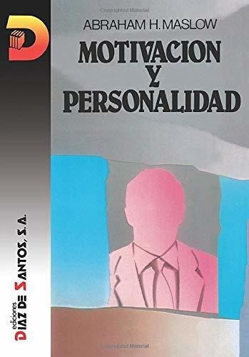 Motivacion Y Personalidad, De Maslow, Abraham. Editorial Díaz De Santos, Tapa Blanda, Edición 1ra. En Español, 2012