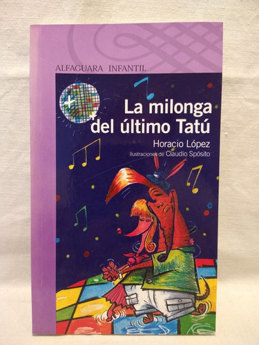 La Milonga Del Último Tatú - Horacio López - Alfaguara 