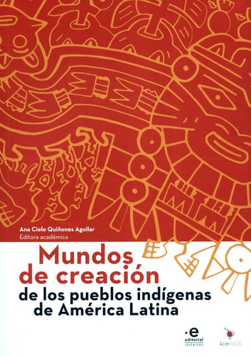 Mundos De Creacion De Los Pueblos Indigenas De America Latin