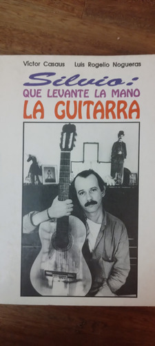 Silvio: Qué Levante La Mano La Guitarra V Casaus Cuba 1988