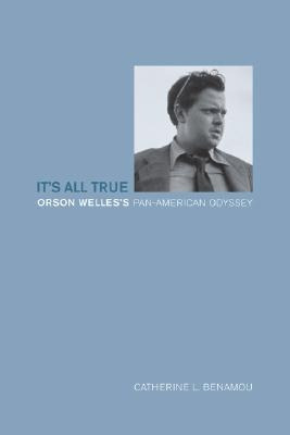 It's All True : Orson Welles's Pan-american Odyssey - Cat...