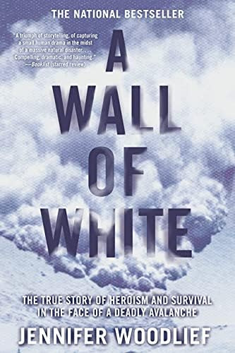 A Wall Of White: The True Story Of Heroism And Survival In The Face Of A Deadly Avalanche, De Woodlief, Jennifer. Editorial Atria Books, Tapa Blanda En Inglés