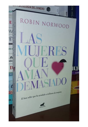 Las Mujeres Que Aman Demasiado De Robin Norwood Autoayuda