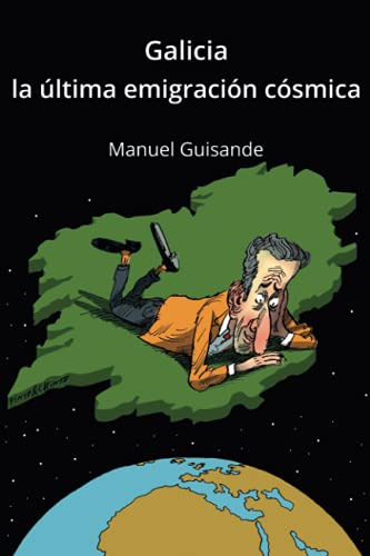 Galicia La Ultima Emigracion Cosmica