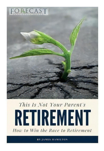 This Is Not Your Parent's Retirement : How To Win The Race To Retirement, De James Hamilton. Editorial Tredition Gmbh, Tapa Blanda En Inglés