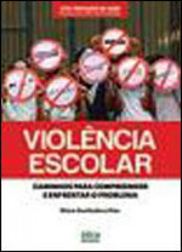Violencia Escolar - Caminhos Para Compreender E Enfrentar O, De Elias, Maria Auxiliadora. Editora Ática, Capa Mole Em Português
