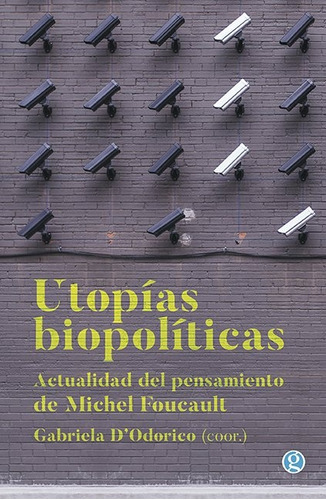 Utopías Biopolíticas - Gabriela Dodorico (coordinadora)