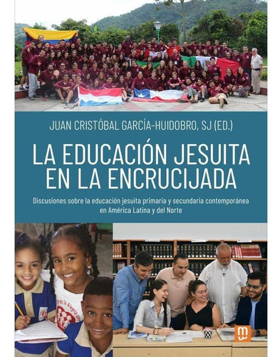 La Educación Jesuita En La Encrucijada, De Juan Cristóbal García-huidobro. Editorial Mensajero, Tapa Blanda En Español, 2023