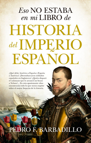 Eso no estaba en mi libro de Historia del Imperio español, de Fernández Barbadillo, Pedro. Serie Historia Editorial Almuzara, tapa blanda en español, 2022